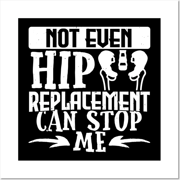 Hip Get Well Gift, Not Even A Hip Replacement Can Stop Me Wall Art by TabbyDesigns